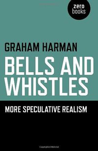 Bells and Whistles (Zero Books 2013)