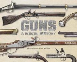 Guns: A Visual History (Dorling Kindersley 2009)