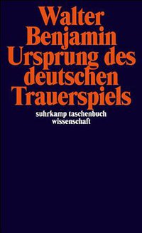 Ursprung Des Deutschen Trauerspiels (Suhrkamp Verlag 1993)