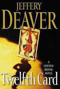 The Twelfth Card (A Lincoln Rhyme Novel) (Simon & Schuster 2005)