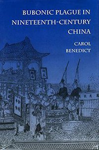 Bubonic Plague in Nineteenth-Century China (Stanford University Press 1996)