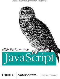 High Performance JavaScript (O'Reilly Media 2010)