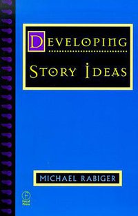 Developing Story Ideas (Focal Press 2000)