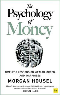 The Psychology of Money (Harriman House 2020)