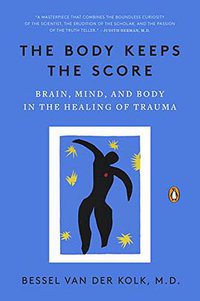 The Body Keeps the Score (Penguin Books 2015)