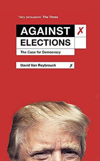 Against Elections (Bodley Head 2016)