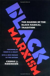 Black Marxism (The University of North Carolina Press 2000)