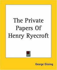 The Private Papers Of Henry Ryecroft