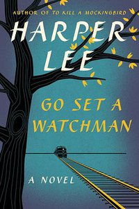 Go Set a Watchman (HarperCollins Publishers 2015)