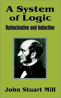 A System of Logic (University Press of the Pacific 2002)