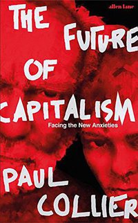 The Future of Capitalism (Allen Lane 2018)