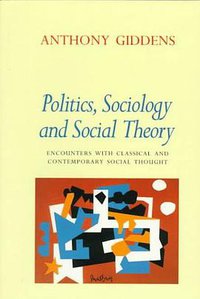 Politics, Sociology, and Social Theory (Stanford University Press 1995)