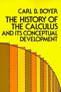 The History of the Calculus and Its Conceptual Development (Dover Publications 1959)