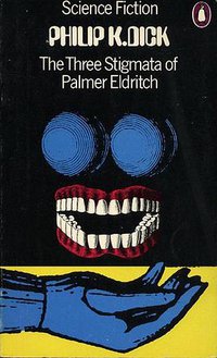 The Three Stigmata of Palmer Eldritch (Penguin Books 1964)