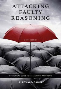 Attacking Faulty Reasoning (Wadsworth Publishing 2008)