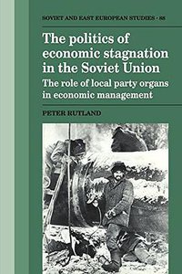 The Politics of Economic Stagnation in the Soviet Union (劍橋大學出版社 2009)
