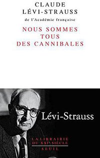 Nous sommes tous des cannibales (Le Seuil 2013)