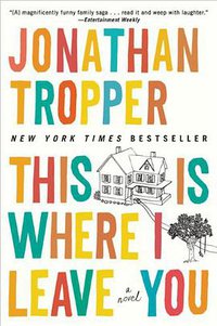 This Is Where I Leave You (Plume Books 2010)