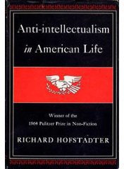 Anti-intellectualism in American Life (Cape 1964)