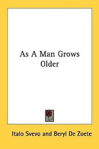 As A Man Grows Older (Kessinger Publishing, LLC 2007)