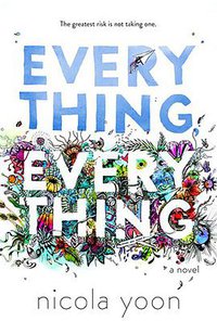 Everything, Everything (Delacorte Books for Young Readers 2017)