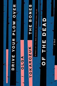 Drive Your Plow over the Bones of the Dead (Riverhead Books 2019)