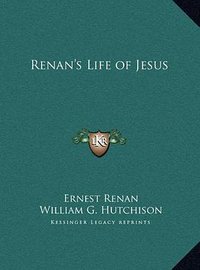 Renan's Life of Jesus (Kessinger Publishing, LLC 2010)