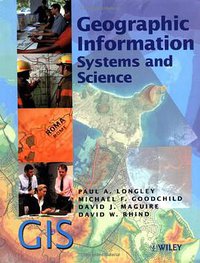 Geographic Information Systems and Science (John Wiley & Sons 2001)