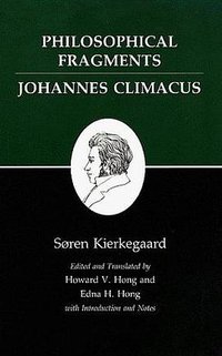 Philosophical Fragments/Johannes Climacus (Princeton University Press 1985)
