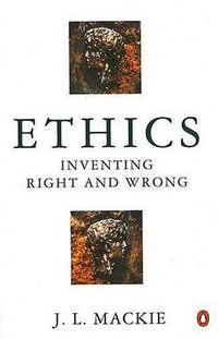 Ethics: Inventing Right and Wrong (Penguin (Non-Classics) 1991)