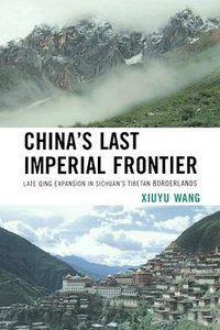 China's Last Imperial Frontier (Lexington Books 2013)