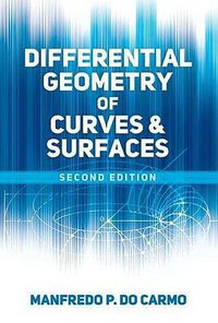 Differential Geometry of Curves and Surfaces (Dover Publications Inc. 2017)