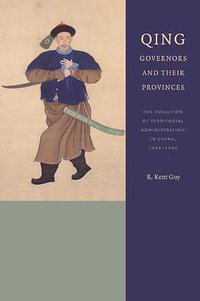 Qing Governors and Their Provinces (University of Washington Press 2013)
