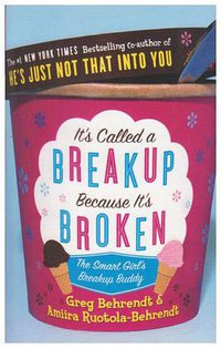 It's Called a Breakup Because It's Broken (HarperCollins Publishers 2006)