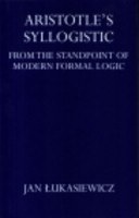 Aristotle's Syllogistic From the Standpoint of Modern Formal Logic