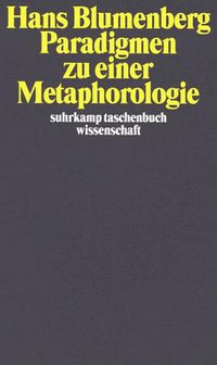 Paradigmen zu einer Metaphorologie. (Suhrkamp 1998)