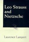 Leo Strauss and Nietzsche (University Of Chicago Press 1996)