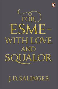 For Esmé - with Love and Squalor (Penguin 2010)