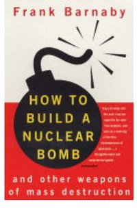 How to Build a Nuclear Bomb (Granta Books 2004)