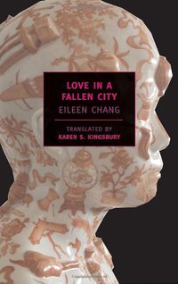 Love in a Fallen City (NYRB Classics 2006)