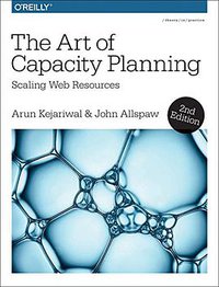 The Art of Capacity Planning (O'Reilly Media 2017)
