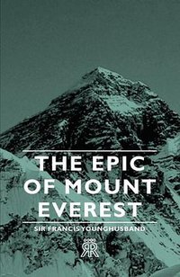 The Epic of Mount Everest (Hesperides Press 2006)