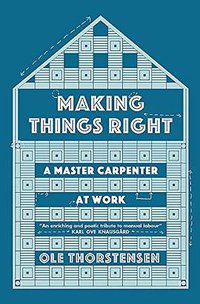 Making Things Right: A Master Carpenter at Work 