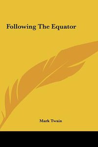 Following the Equator (Kessinger Publishing 2010)