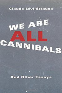 We Are All Cannibals (Columbia University Press 2016)