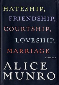 Hateship, Friendship, Courtship, Loveship, Marriage (Knopf 2002)