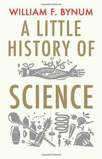 A Little History of Science (Yale University Press 2012)
