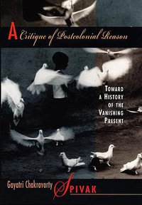 A Critique of Postcolonial Reason (Harvard University Press 1999)