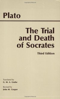 The Trial and Death of Socrates (Hackett Publishing Co. 2001)