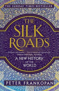 The Silk Roads (Bloomsbury Paperbacks 2016)